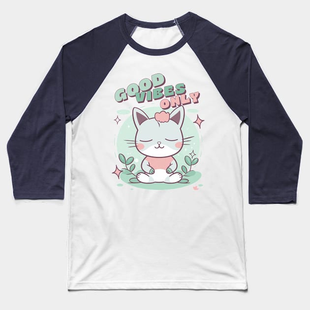 Good Vibes Only - Meditating Zen Kitty Baseball T-Shirt by DankFutura
